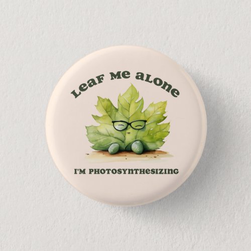 Leaf Me Alone Funny Button