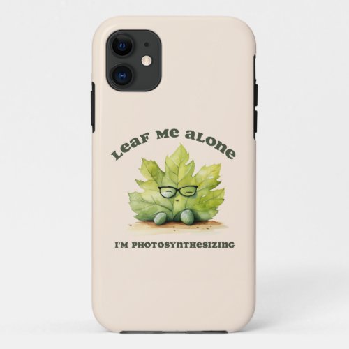 Leaf Me Alone Funny iPhone 11 Case