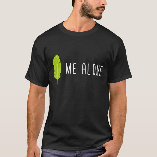 Leaf Me Alone Funny Gardening Pun Humor T-Shirt (Front)