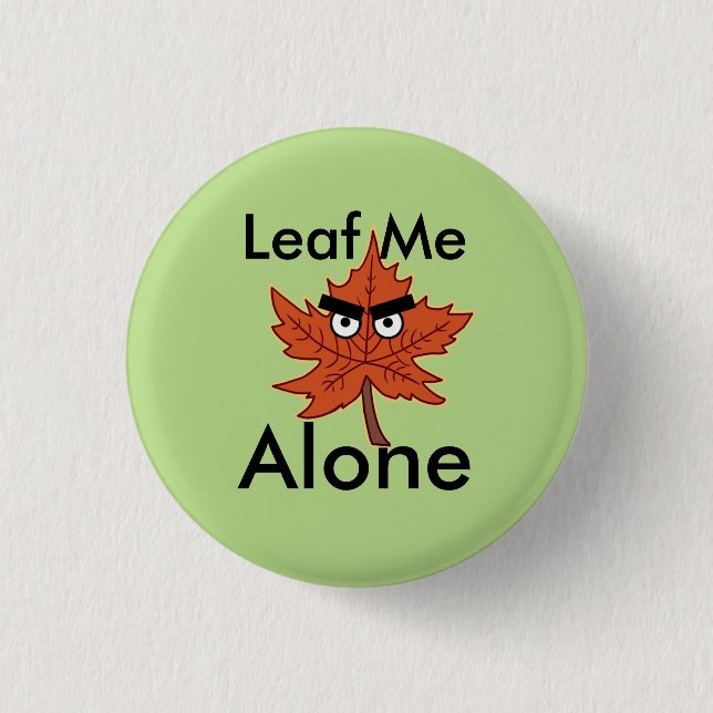 Leaf me alone Pun Button (Front)