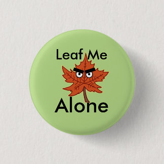 Leaf me alone Pun Button