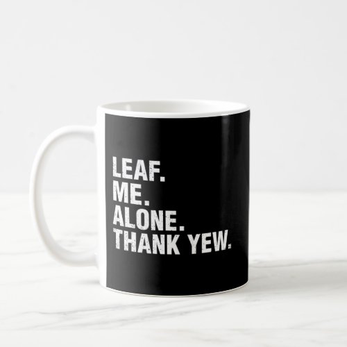 Leaf Me Alone Thank Yew Woodworking Carpenter Pun Coffee Mug