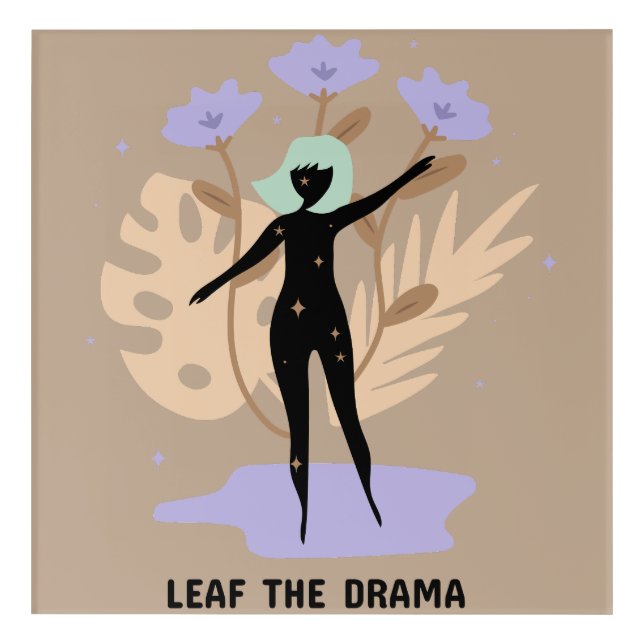 Leaf the Drama  Acrylic Print (Front)