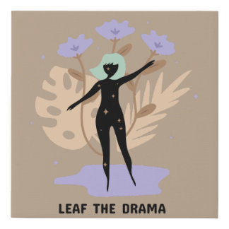 Leaf the Drama  Faux Canvas Print