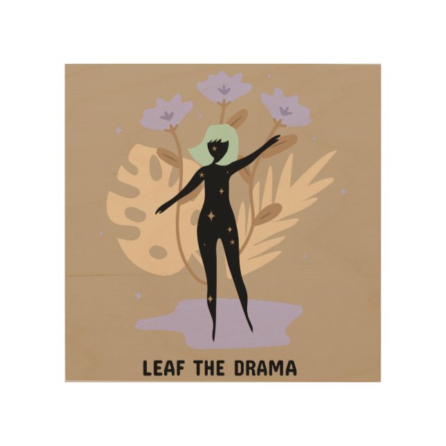 Leaf the Drama  Wood Wall Art (Front)