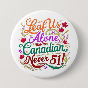 Leaf Us Alone, Canadian, Never 51, Button