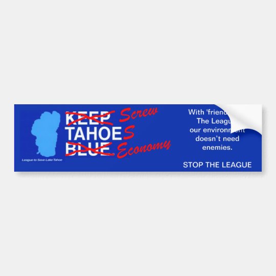 League To Screw Tahoe's Economy Bumper Sticker | Zazzle.com