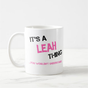 Leah thing you wouldn't understand name coffee mug