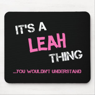 Leah thing you wouldn't understand name mouse pad