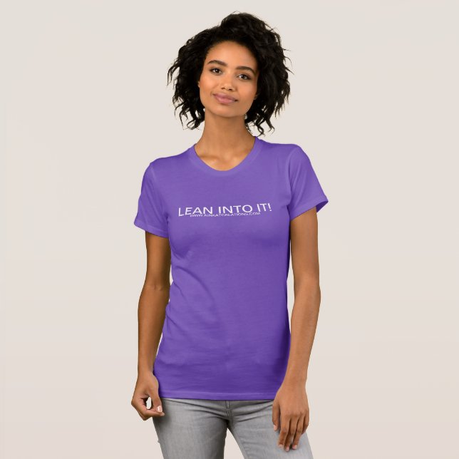 Lean Into It! T-Shirt (Front Full)
