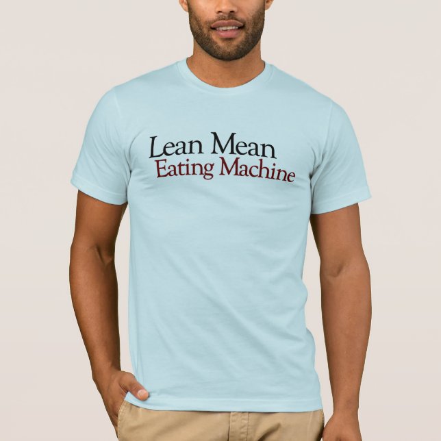 Lean Mean Eating Machine T-Shirt (Front)