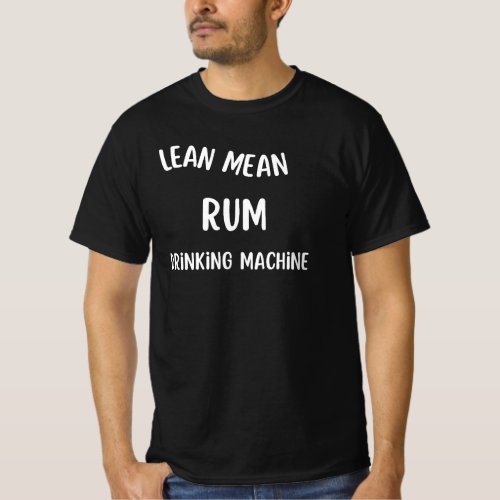 Lean Mean Rum Drinking Machine Novelty T_shirt 