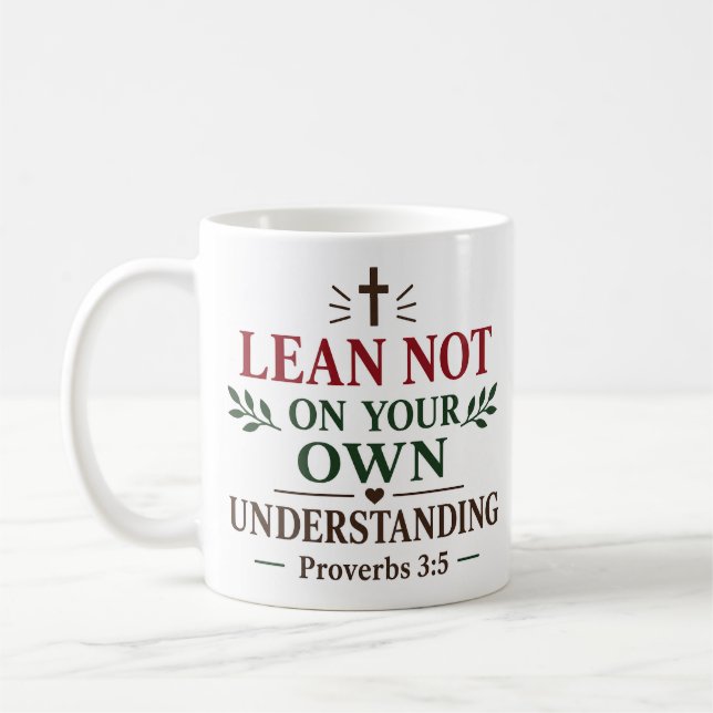 Lean Not On Your Own Understanding Scripture Quote Coffee Mug (Left)