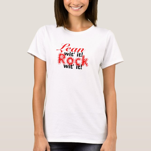 Lean wit' it, Rock wt' it T-Shirt (Front)