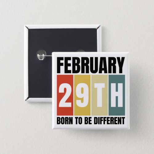 Leap Day Birthday Born Feb 29th Leap Year Button