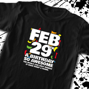 Leap Day Birthday - Leap Year Birthday T-Shirt