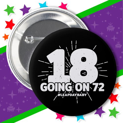 Leap Day Birthday Party 72nd Birthday Leap Year Button