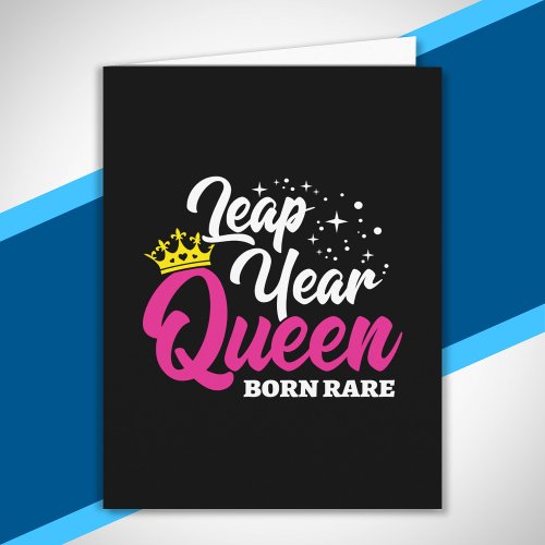 Leap Day _ Birthday Queen _ Born Rare _ Leap Year Card