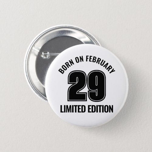 Leap Day Born On Feb 29  Leap Year Birthday Button