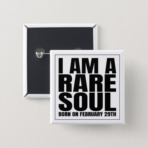 Leap Day Feb 29 Leap Year Birthday A Rare Soul Button