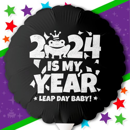 Leap Day Leaper 2024 Is My Year Feb 29th Birthday Balloon