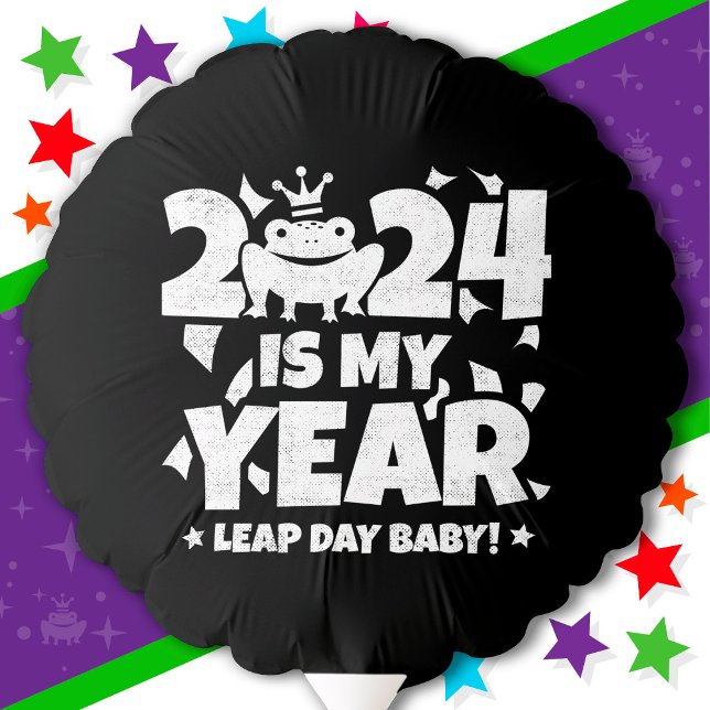 Leap Day Leaper 2024 Is My Year Feb 29th Birthday Balloon (Creator Uploaded)