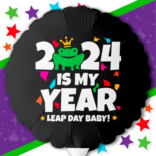 Leap Day Leaper 2024 Is My Year Feb 29th Birthday Balloon