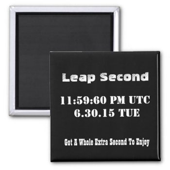 Leap Second 2015 Custom Magnet by stopnbuy at Zazzle