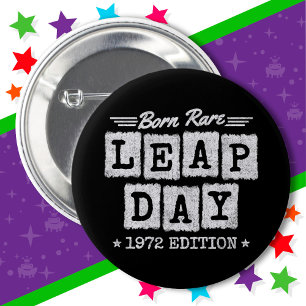 Leap Year 1972 Born Rare 1972 Leap Day Birthday Button