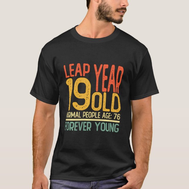 Leap Year 19 Year Old Birthday 76 Years Old Funny  T-Shirt (Front)