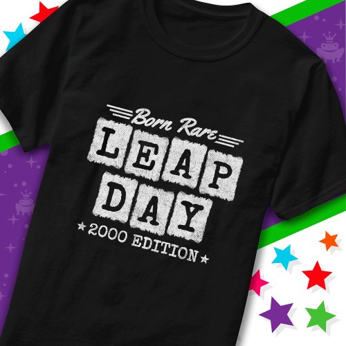 Leap Year 2000 Born Rare 2000 Leap Day Birthday T_Shirt