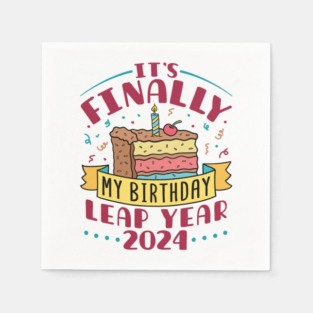 Leap Year 2024 It's Finally My Birthday  Napkins (Front)