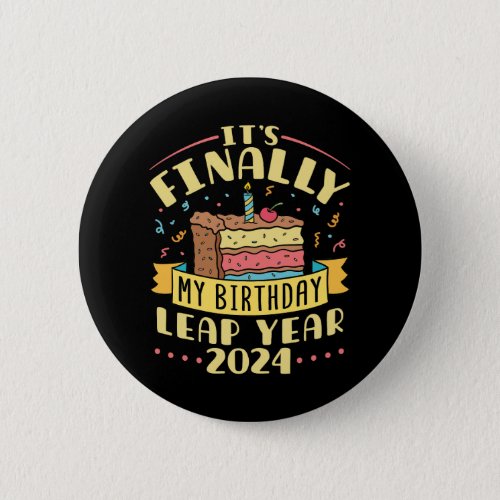 Leap Year Birthday 2024 Finally My Birthday Button