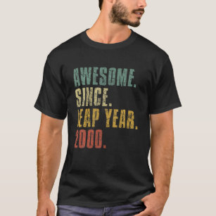 Leap Year Birthday Awesome Since February 29Th 200 T-Shirt