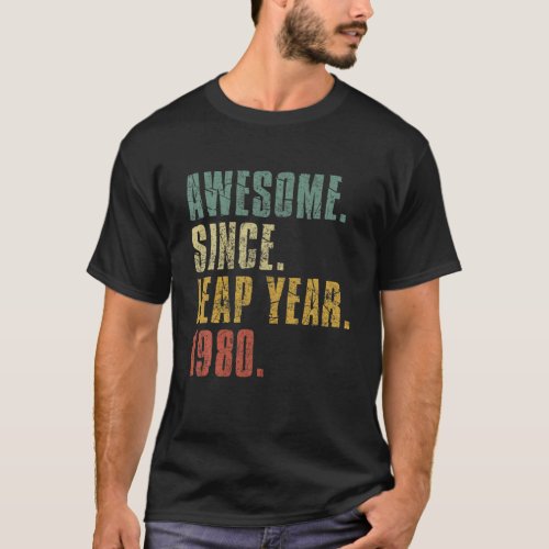 Leap Year Birthday Awesome Since Leap Year 1980 T_Shirt