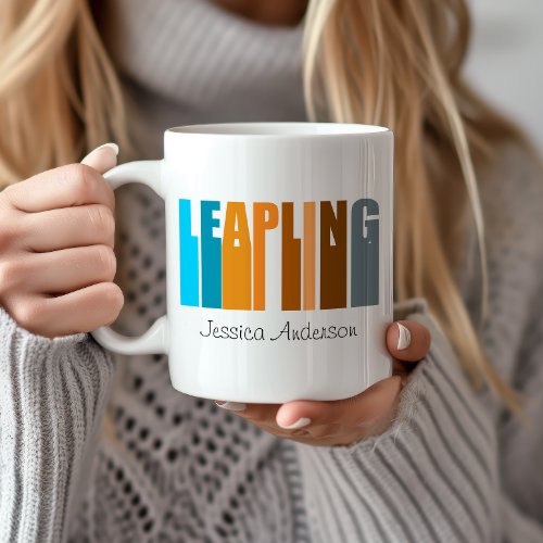 Leap Year Birthday Born February 29 Leapling Coffee Mug