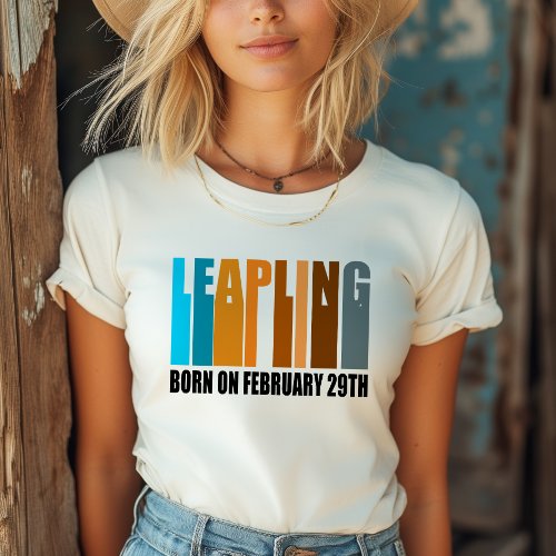Leap Year Birthday Born February 29 Leapling T_Shirt