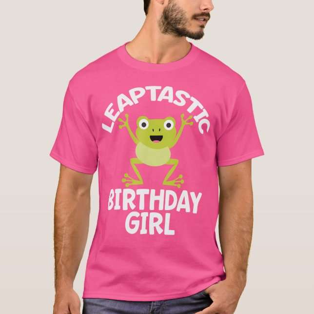 Leap Year Birthday Girl Funny Pun February 29Th Fr T-Shirt (Front)