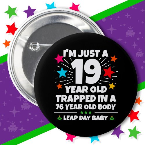 Leap Year Birthday Party 76th Birthday Leap Day Button