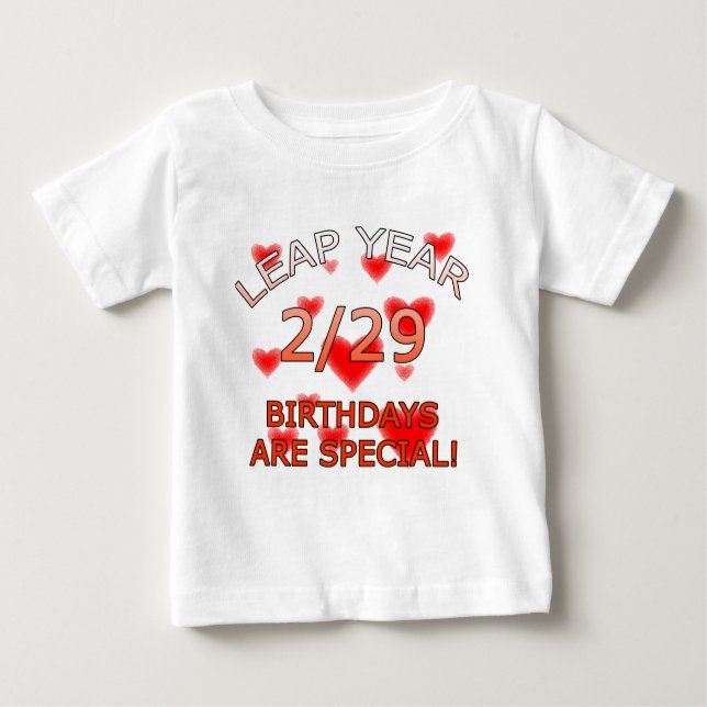 Leap Year Birthdays Are Special! Baby T-Shirt (Front)
