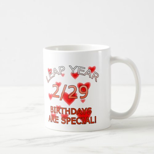 Leap Year Birthdays Are Special Coffee Mug