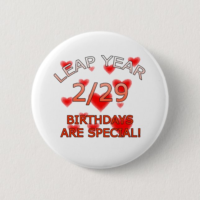 Leap Year Birthdays Are Special! Pinback Button (Front)