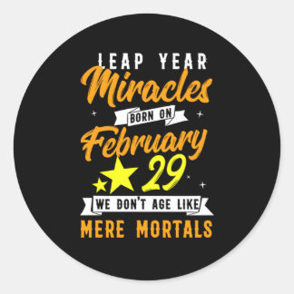 Leap Year Miracles February 29 Birthday Gift Classic Round Sticker