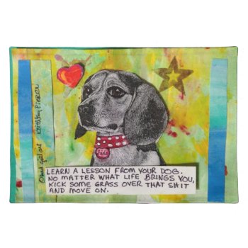 Learn A Lesson From Your Dog Placemat by badgirlart at Zazzle