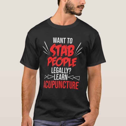 Learn Acupuncture Acupuncturist Needles Expert Gra T_Shirt