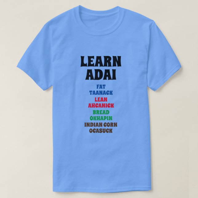 Learn Adai - Fat, Lean, Bread, Indian Corn T-Shirt (Design Front)