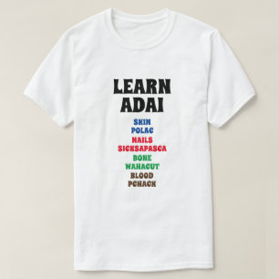 Learn Adai - Skin, Nails, Bone, Blood T-Shirt