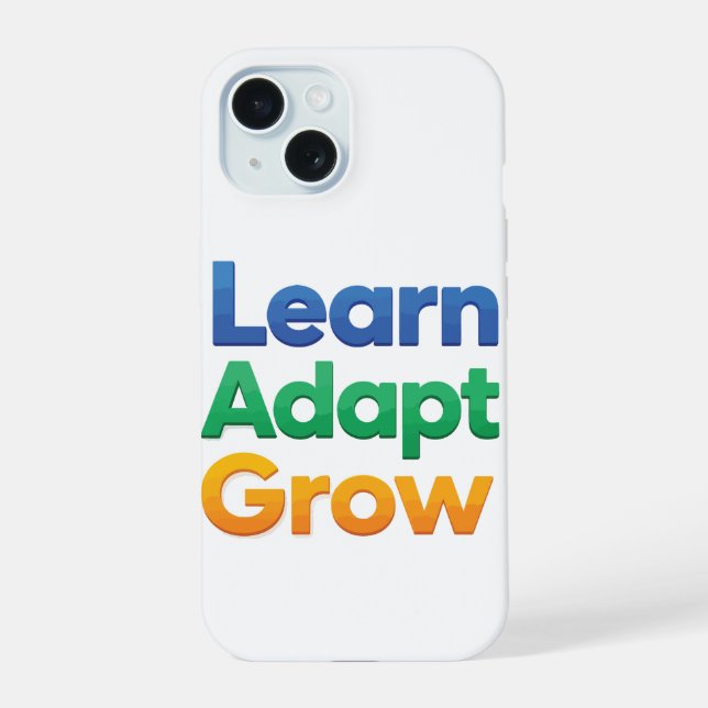 Learn Adapt Grow iPhone 15 Case (Back)