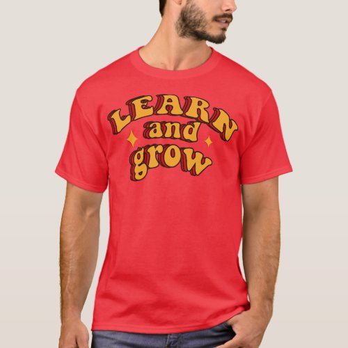 Learn And Grow Retro Motivational Quote Groovy T_Shirt