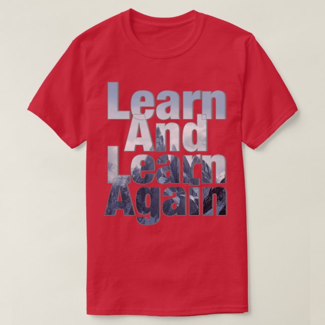 Learn And Learn Again T-Shirt (Design Front)